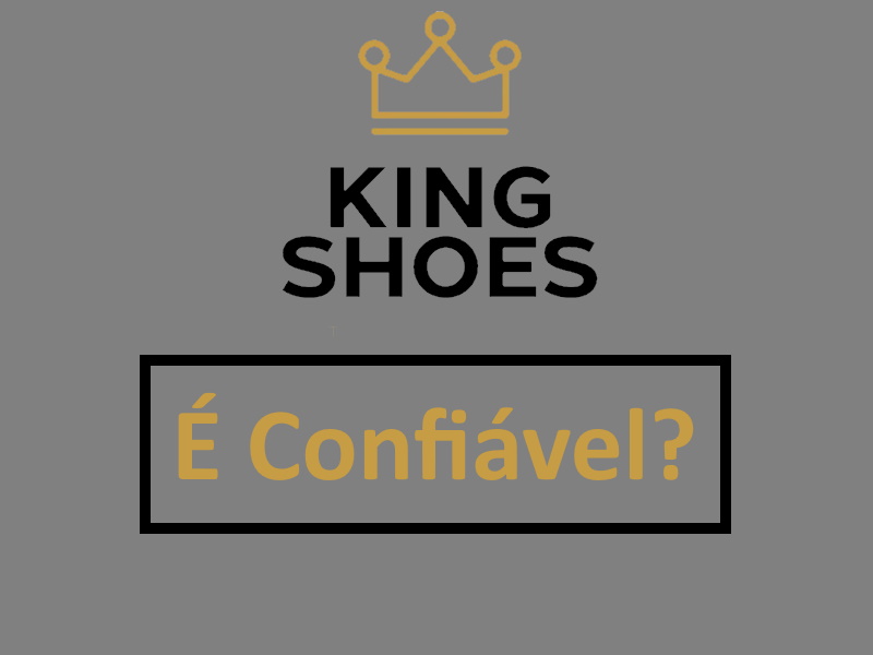 King Shoes é Confiável