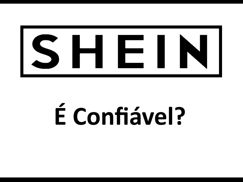 Shein é Confiável 