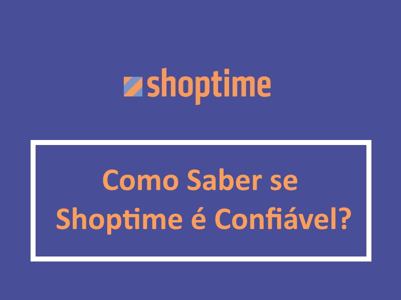 Shoptime é Confiável