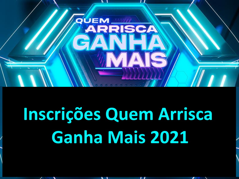 Inscrições Quem Arrisca Ganha Mais 2024